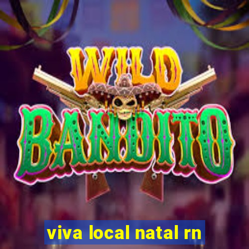 viva local natal rn