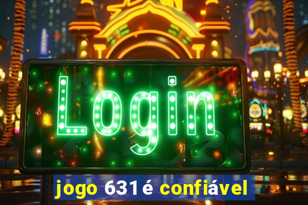 jogo 631 é confiável