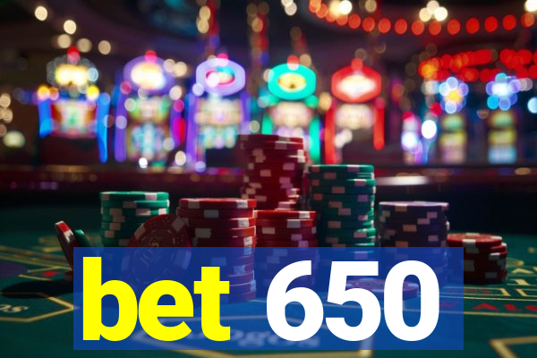 bet 650