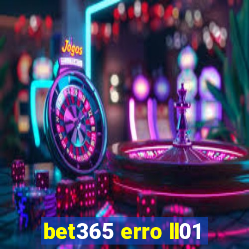 bet365 erro ll01