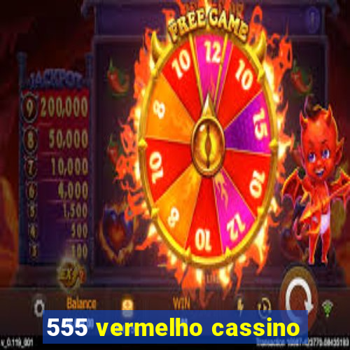 555 vermelho cassino