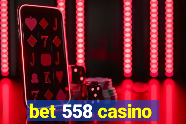 bet 558 casino