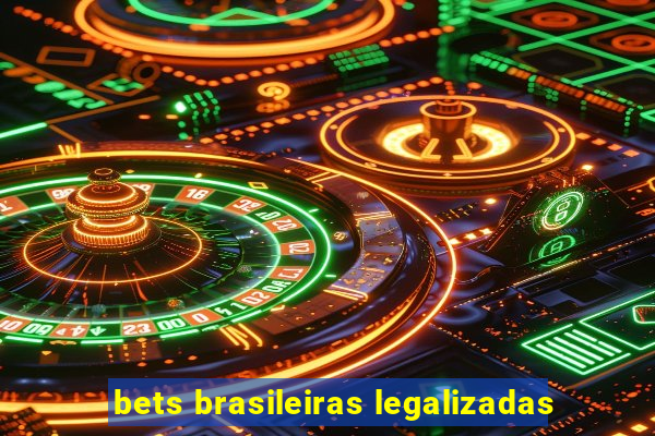 bets brasileiras legalizadas