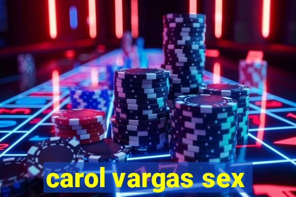 carol vargas sex