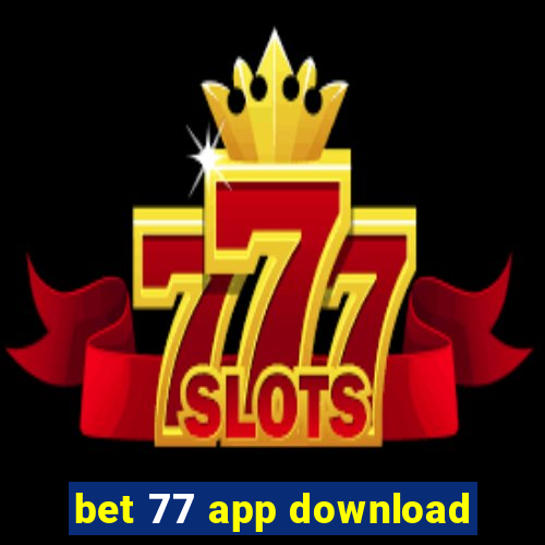 bet 77 app download