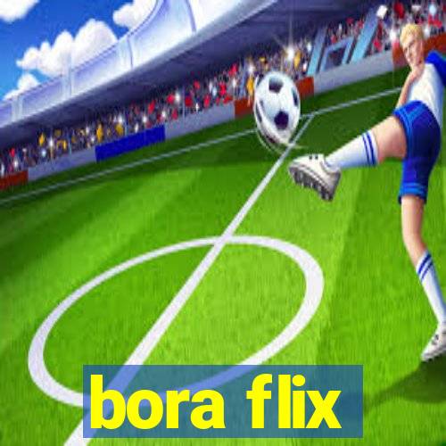 bora flix