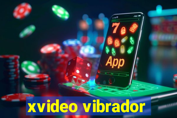 xvideo vibrador