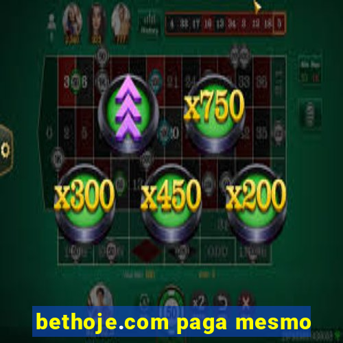 bethoje.com paga mesmo