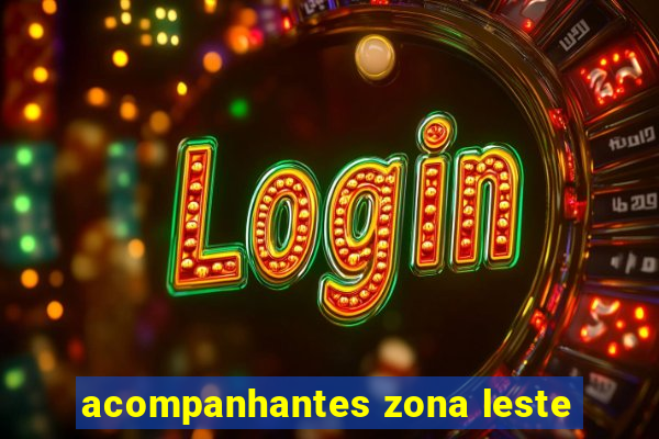 acompanhantes zona leste