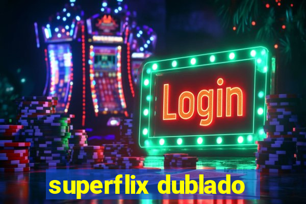 superflix dublado