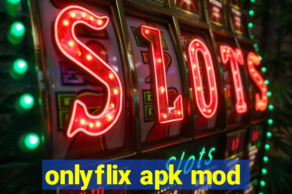 onlyflix apk mod