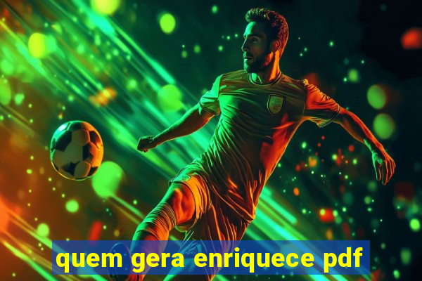 quem gera enriquece pdf