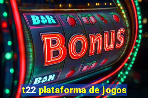 t22 plataforma de jogos