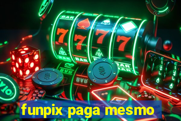 funpix paga mesmo