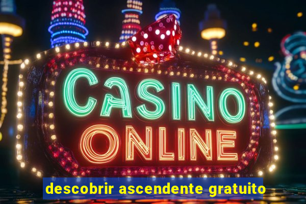 descobrir ascendente gratuito