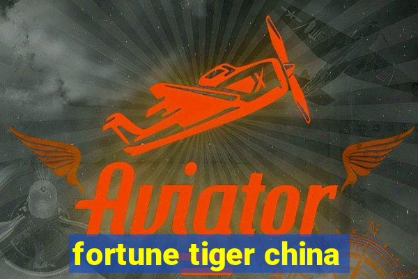 fortune tiger china