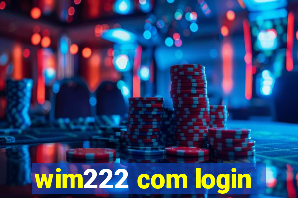 wim222 com login