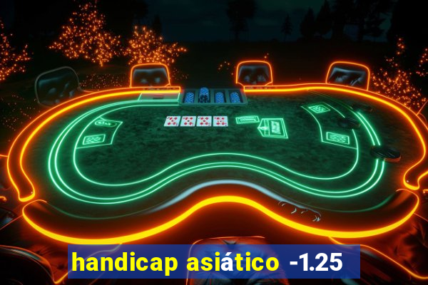 handicap asiático -1.25