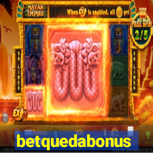 betquedabonus