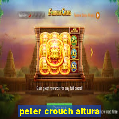 peter crouch altura