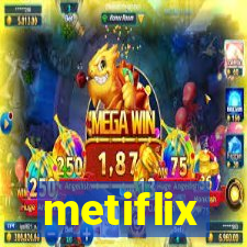 metiflix