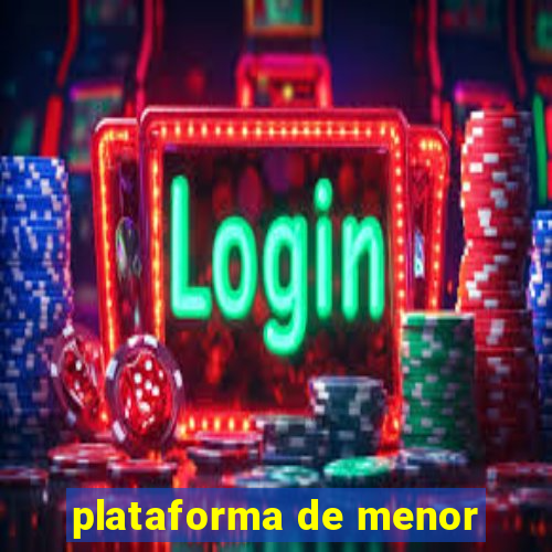 plataforma de menor