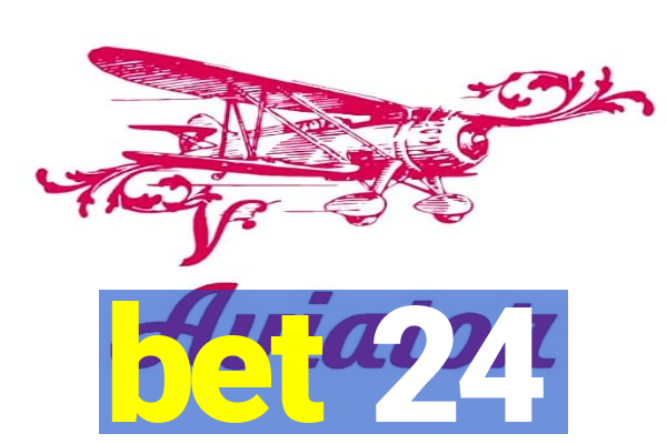 bet 24