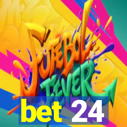 bet 24