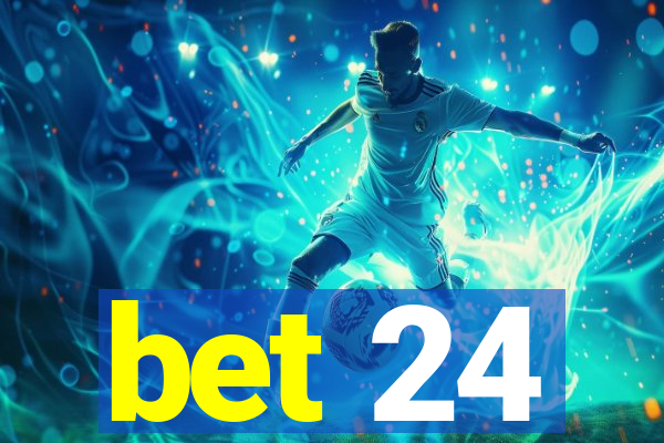 bet 24