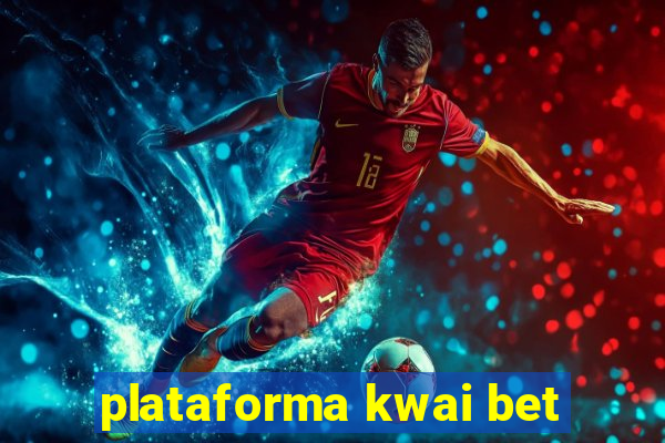 plataforma kwai bet