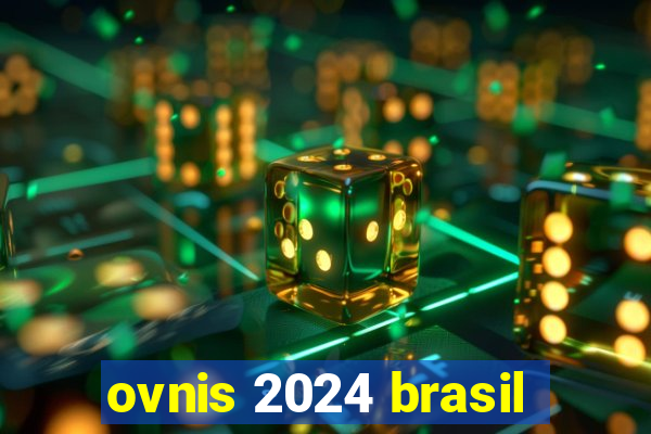 ovnis 2024 brasil