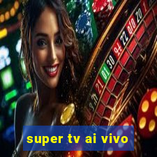 super tv ai vivo