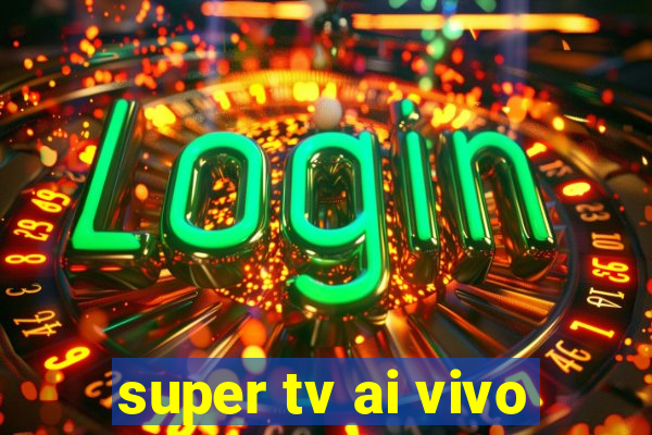 super tv ai vivo