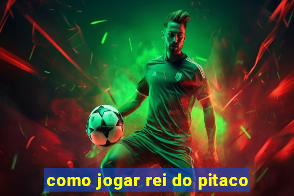 como jogar rei do pitaco