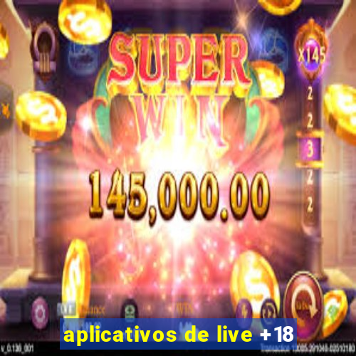 aplicativos de live +18