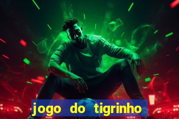 jogo do tigrinho oficial como jogar