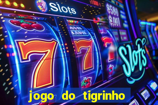 jogo do tigrinho oficial como jogar