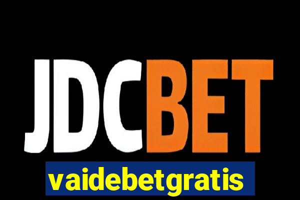 vaidebetgratis