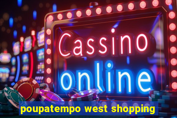 poupatempo west shopping