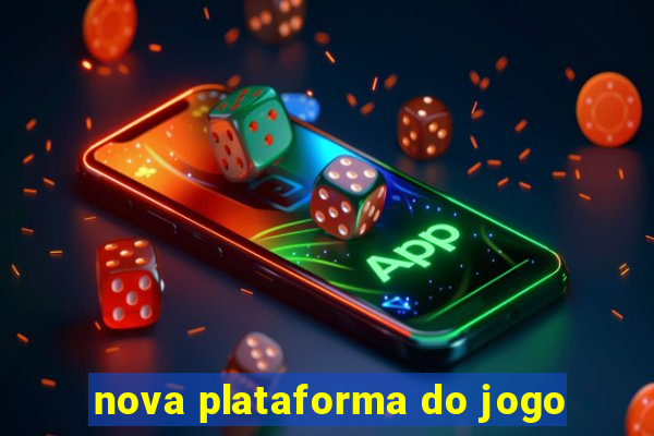 nova plataforma do jogo