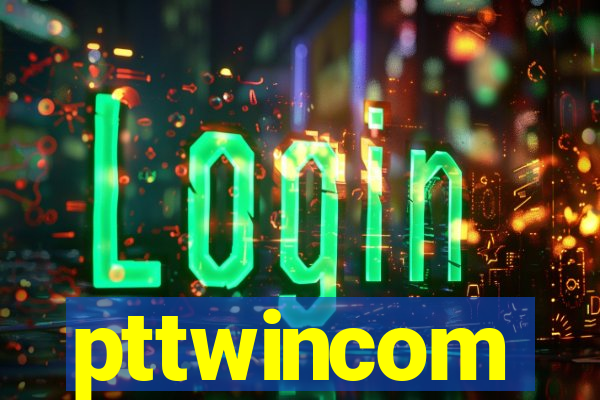 pttwincom