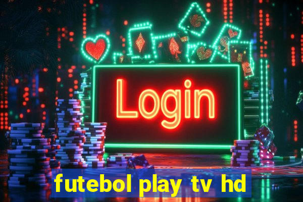 futebol play tv hd