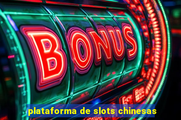 plataforma de slots chinesas