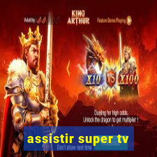 assistir super tv