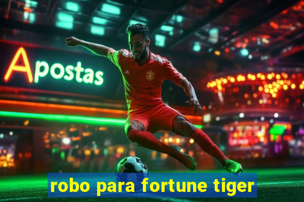 robo para fortune tiger