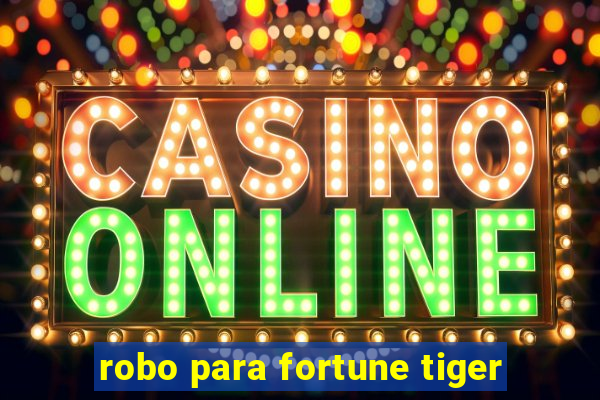 robo para fortune tiger