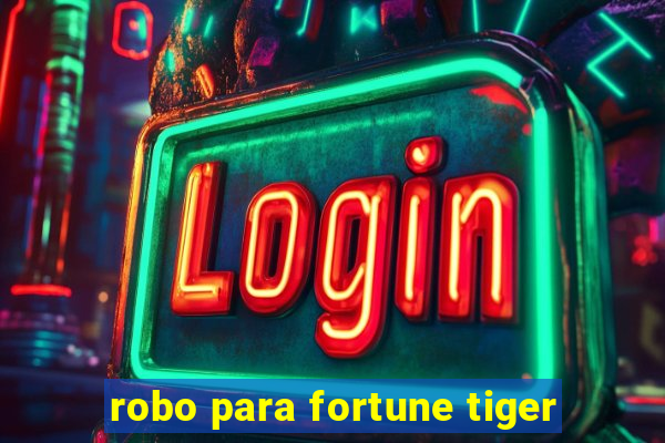 robo para fortune tiger