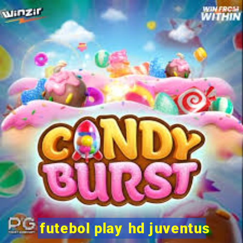 futebol play hd juventus