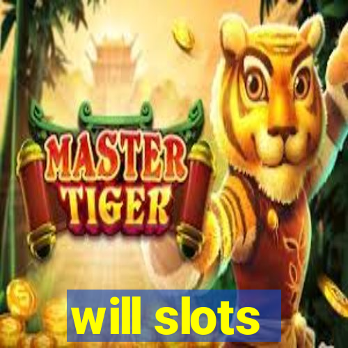 will slots