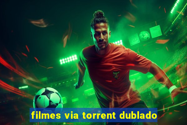 filmes via torrent dublado